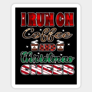 i run on coffee and christmas cheer Magnet